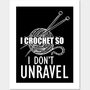 Crochet - I crochet so I don't unravel Posters and Art